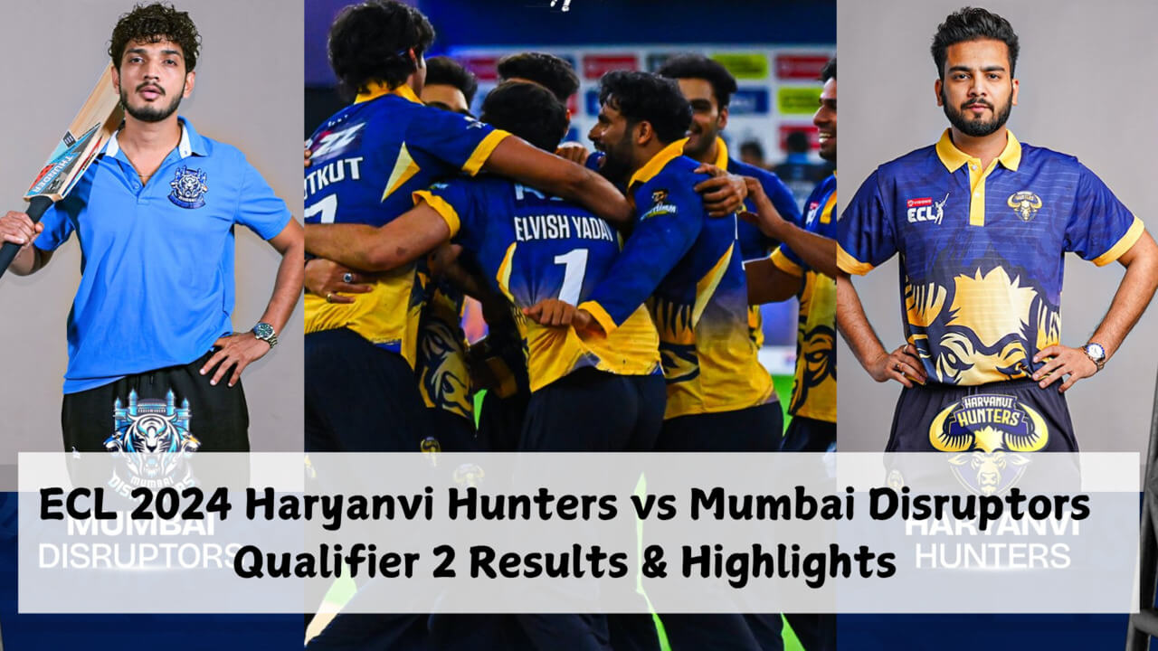 ECL 2024: Haryanvi Hunters vs Mumbai Disruptors Qualifier 2 Elvish Yadav vs Munawar Faruqui Scores and Match Result