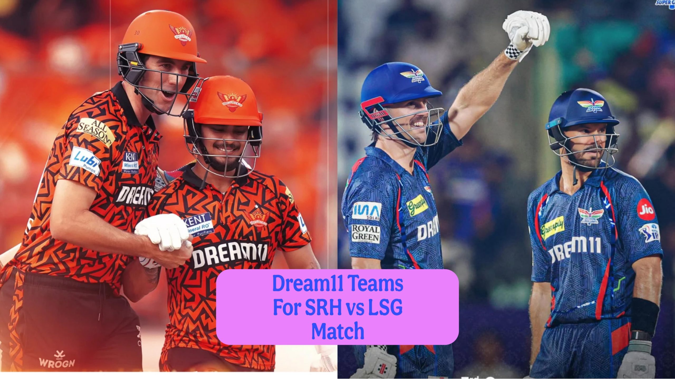SRH vs LSG Today Dream11 Prediction, IPL 2025 Fantasy Cricket Tips, Playing XI Squad, and Pitch Report