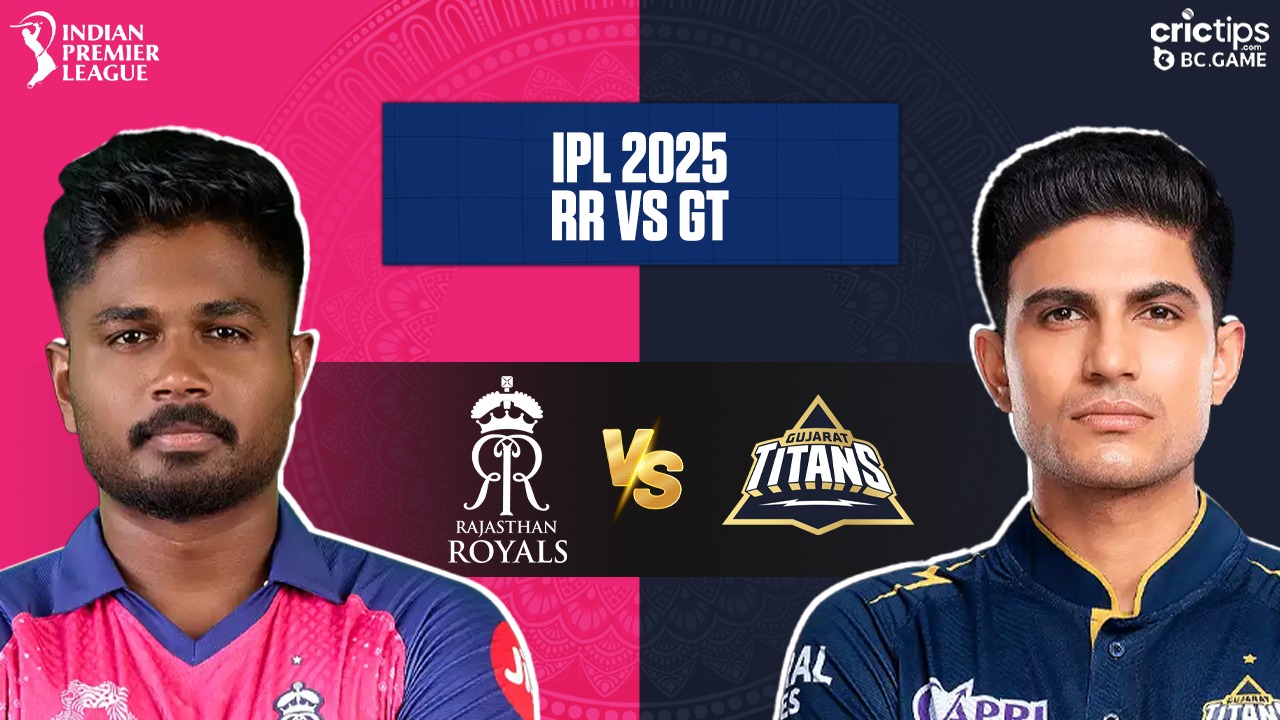 GT vs RR Today IPL 2025 Match Prediction - CricTips GT vs RR Today IPL 2025 Match Prediction