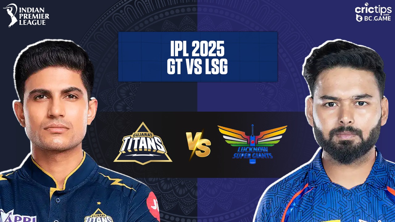 GT vs LSG Today IPL 2025 Match Prediction - CricTips LSG vs GT Today IPL 2025 Match Prediction
